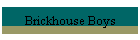 Brickhouse Boys