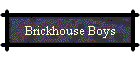 Brickhouse Boys