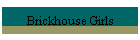 Brickhouse Girls