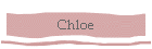 Chloe