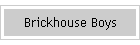 Brickhouse Boys