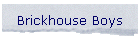 Brickhouse Boys